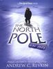 The North Pole Was Here: Puzzles and Perils at the Top of the World (New York Times Book)