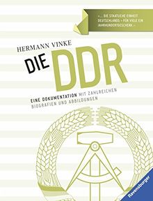 Die DDR: Eine Dokumentation mit zahlreichen Biografien und Abbildungen