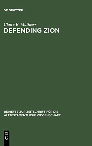Defending Zion: Edom's Desolation and Jacob's Restoration (Isaiah 34-35) in Context (Beihefte zur Zeitschrift für die alttestamentliche Wissenschaft, 236)