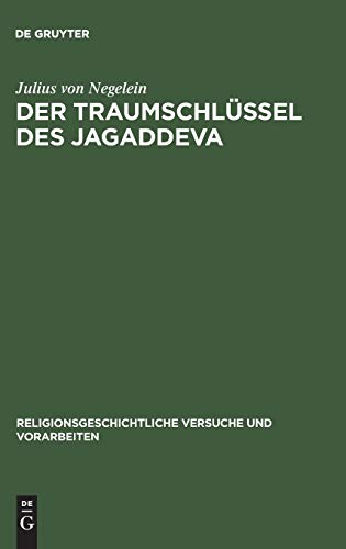 Der Traumschlüssel des Jagaddeva: Ein Beitrag zur indischen Mantik (Religionsgeschichtliche Versuche und Vorarbeiten, 11,4)