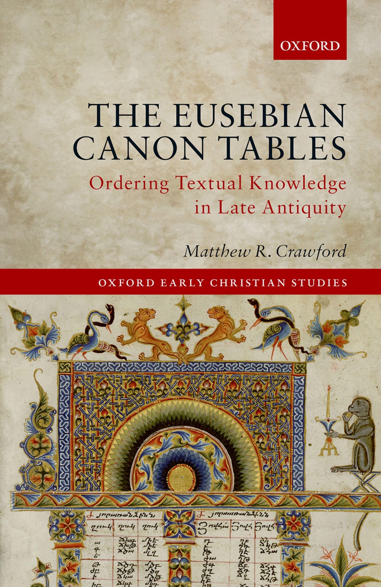 Eusebian Canon Tables: Ordering Textual Knowledge in Late Antiquity (Oxford Early Christian Studies)