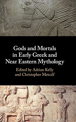 Gods and Mortals in Early Greek and Near Eastern Mythology