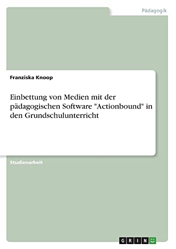 Einbettung von Medien mit der pädagogischen Software Actionbound in den Grundschulunterricht