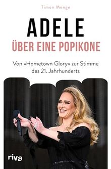 Adele – Über eine Popikone: Von »Hometown Glory« zur Stimme des 21. Jahrhunderts | Von Rolling in the Deep bis Easy on Me. Die besten Geschichten. Das perfekte Geschenk