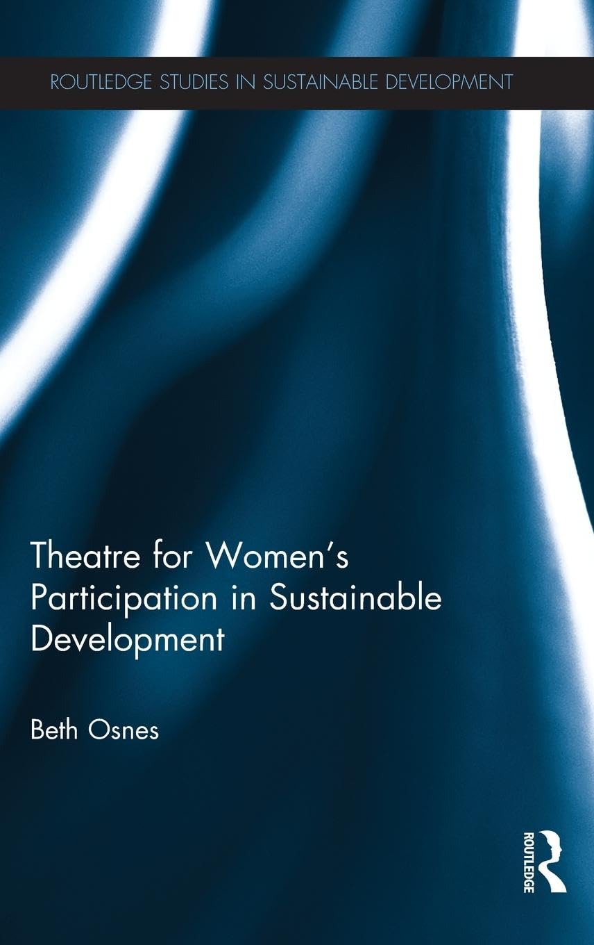 Theatre for Women's Participation in Sustainable Development (Routledge Studies in Sustainable Development)