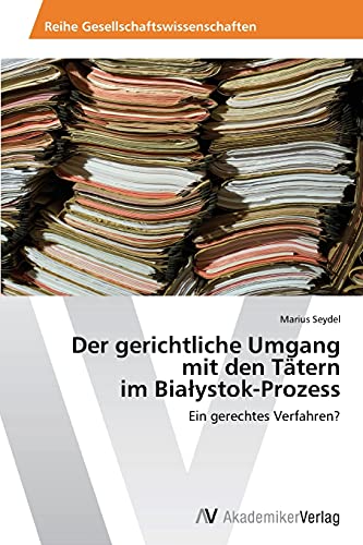 Der gerichtliche Umgang mit den Tätern im Białystok-Prozess: Ein gerechtes Verfahren?
