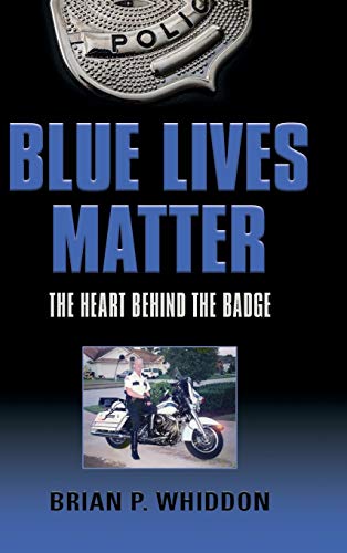 BLUE LIVES MATTER: The Heart Behind the Badge
