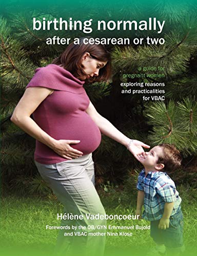 Birthing Normally After a Cesarean or Two (American Edition): A Guide for Pregnant Women - Exploring Reasons and Practicalities for VBAC (Fresh Heart Books for Better Birth)