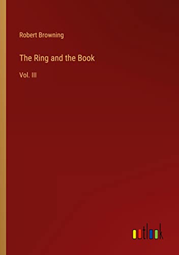The Ring and the Book: Vol. III
