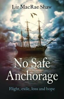 No Safe Anchorage: Flight, Exile, Loss and Hope