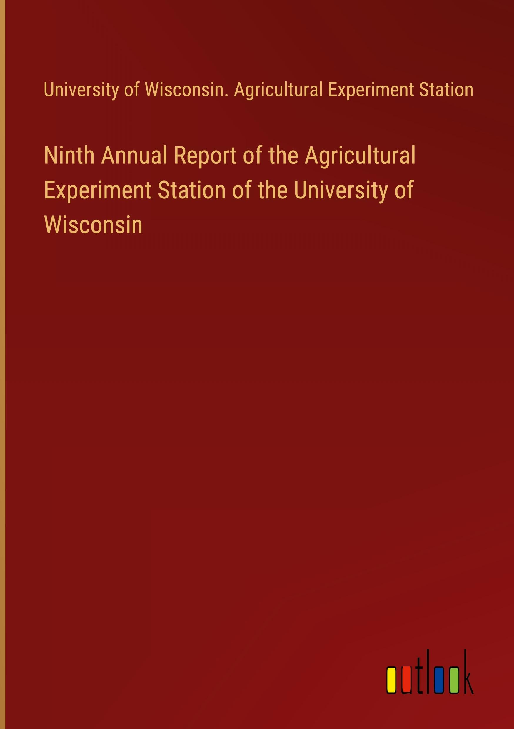 Ninth Annual Report of the Agricultural Experiment Station of the University of Wisconsin