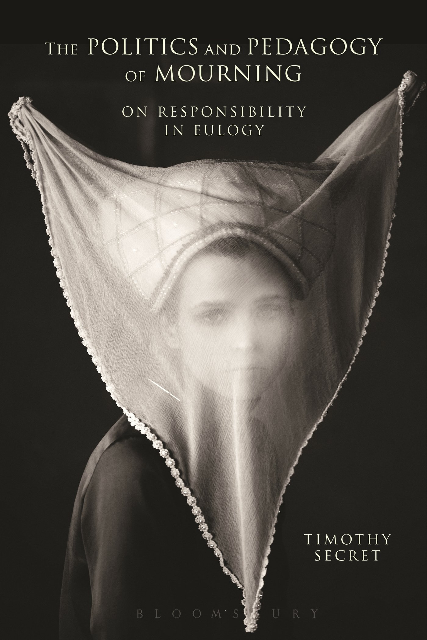The Politics and Pedagogy of Mourning: On Responsibility in Eulogy (Bloomsbury Studies in Continental Philosophy)