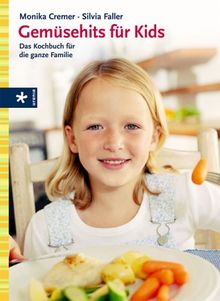 Gemüsehits für Kids. Das Kochbuch für die ganze Familie