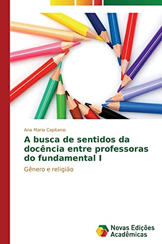 A busca de sentidos da docência entre professoras do fundamental I: Gênero e religião