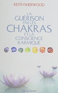 La guérison par les chakras et la conscience karmique