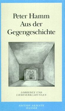 Aus der Gegengeschichte: Lobreden und andere Liebeserklärungen