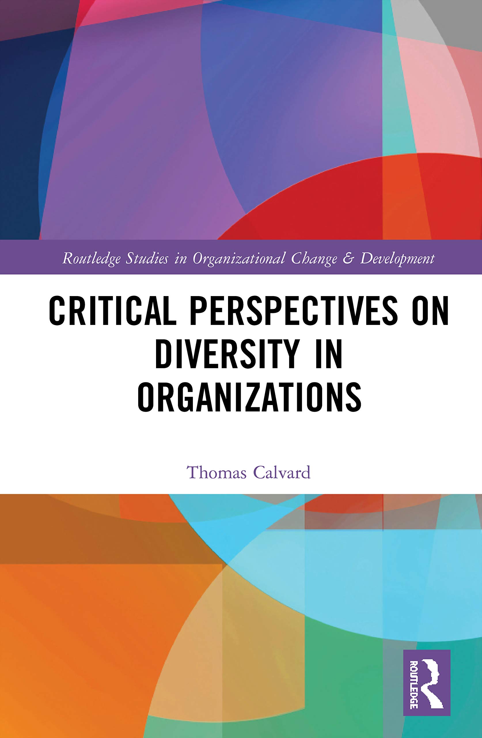 Critical Perspectives on Diversity in Organizations (Routledge Studies in Organizational Change & Development)