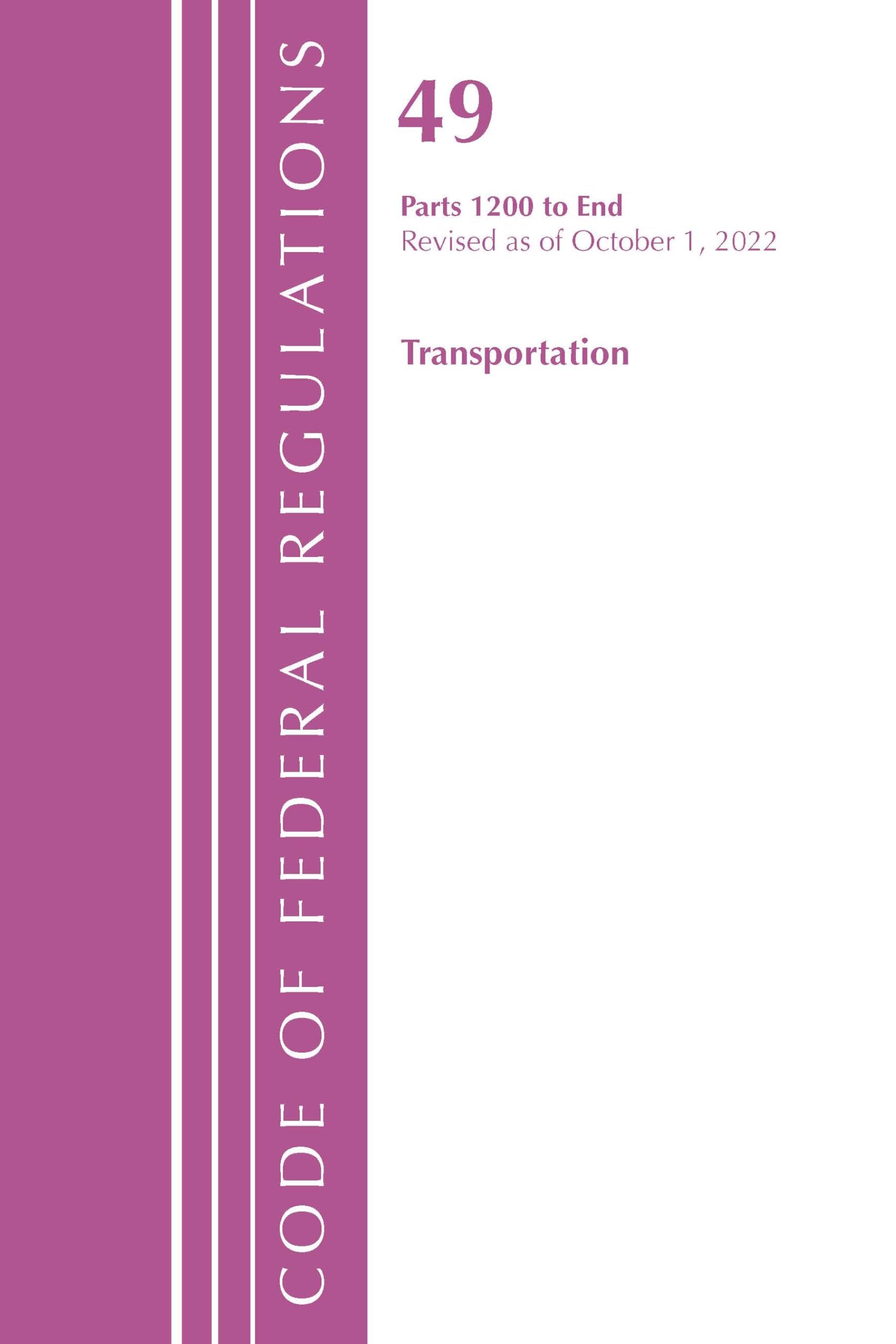 Code of Federal Regulations,TITLE 49 TRANSPORTATION 1200-END, Revised as of October 1, 2022