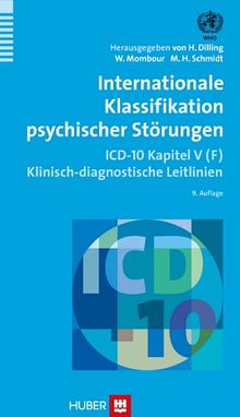 Internationale Klassifikation psychischer Störungen: ICD-10 Kapitel V (F). Klinisch-diagnostische Leitlinien