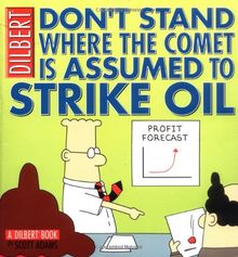 Don't Stand Where the Comet Is Assumed to Strike Oil: A Dilbert Book (Dilbert Book Collections Graphi)