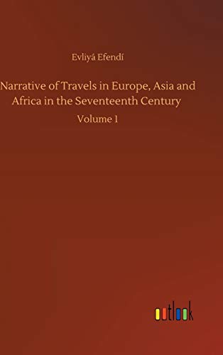 Narrative of Travels in Europe, Asia and Africa in the Seventeenth Century: Volume 1