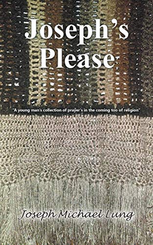 Joseph's Please: A Young Man's Collection of Prayers in the Coming Too of Religion