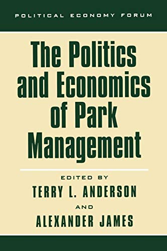 The Politics and Economics of Park Management (Political Economy Forum)