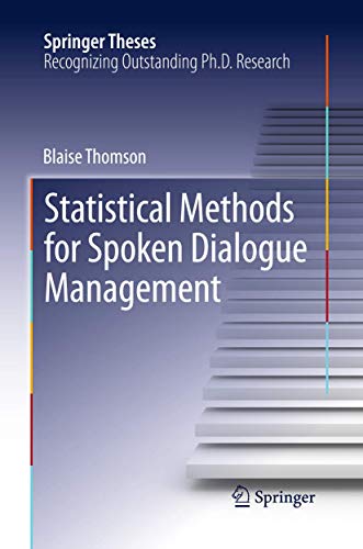 Statistical Methods for Spoken Dialogue Management (Springer Theses)