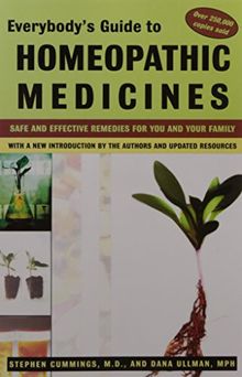 Everybody's guide to homeopathic medicines: Safe and Effective Remedies for You and Your Family