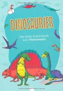 Dinosaurier: Das dicke Kreativbuch zum Weitermalen
