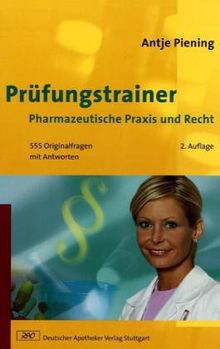 Prüfungstrainer Pharmazeutische Praxis und Recht. 555 Originalfragen mit Antworten