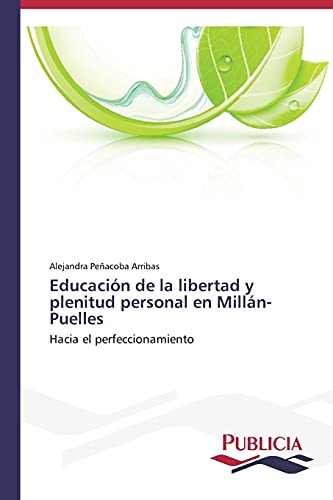 Educación de la libertad y plenitud personal en Millán-Puelles: Hacia el perfeccionamiento