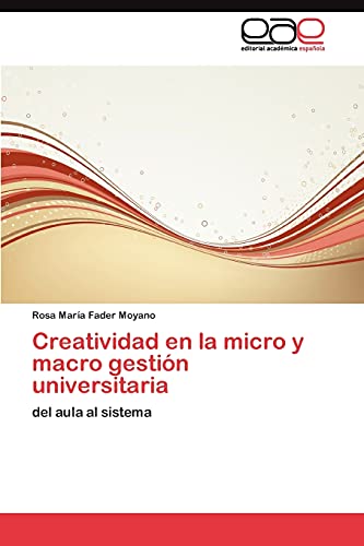 Creatividad en la micro y macro gestión universitaria: del aula al sistema