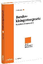 Bundeskleingartengesetz: Praktiker-Kommentar mit ergänzenden Vorschriften