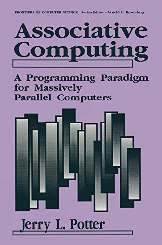 Associative Computing: A Programming Paradigm For Massively Parallel Computers (Frontiers in Computer Science)