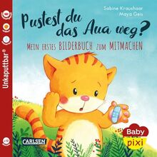 Baby Pixi (unkaputtbar) 74: Pustest du das Aua weg?: Meine erstes Bilderbuch zum Mitmachen | Ein Baby-Buch ab 12 Monaten (74) (Baby Pixi ... schadstoffgeprüft, reißfest, Band 74)