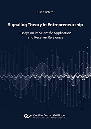 Signaling Theory in Entrepreneurship: Essays on its Scientific Application and Receiver Relevance