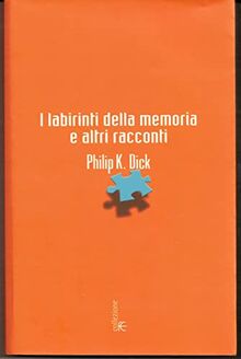 I labirinti della memoria e altri racconti