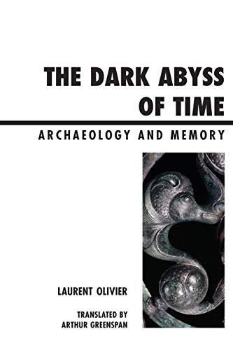 The Dark Abyss of Time: Archaeology and Memory (Archaeology in Society)