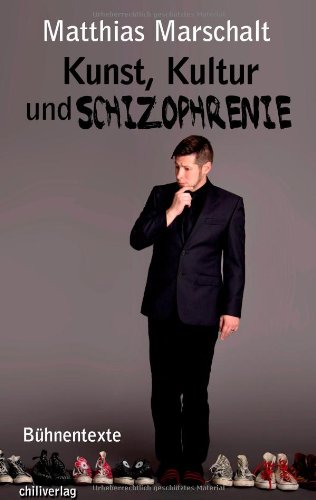Kunst, Kultur und Schizophrenie: Bühnentexte