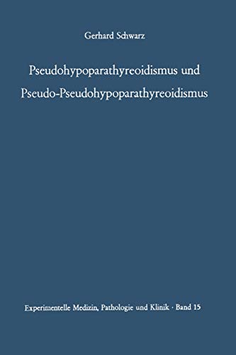 Pseudihypoparathyreoidismus und Pseudo-Pseudohypoparathyreoidismus: Hereditärer Brachymetacarpaler Kleinwuchs (Experimentelle Medizin, Pathologie und Klinik, 15, Band 15)