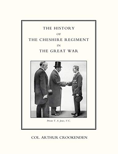 The History Of The Cheshire Regiment In The Great War: History Of The Cheshire Regiment In The Great War