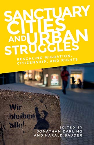 Sanctuary cities and urban struggles: Rescaling migration, citizenship, and rights
