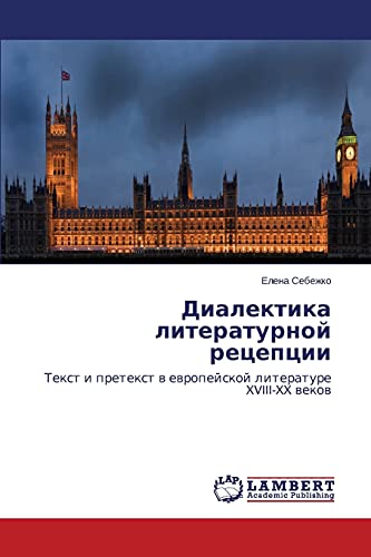 Dialektika literaturnoy retseptsii: Tekst i pretekst v evropeyskoy literature XVIII-XX vekov: Text i pretext w ewropejskoj literature XVIII-XX wekow