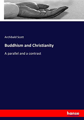 Buddhism and Christianity: A parallel and a contrast