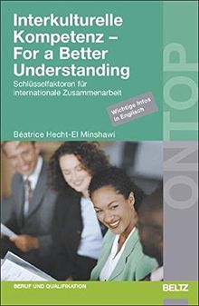 Interkulturelle Kompetenz - For a Better Understanding: Schlüsselfaktoren für internationale Zusammenarbeit. Wichtige Infos in Englisch (Beltz on top)