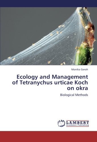Ecology and Management of Tetranychus urticae Koch on okra: Biological Methods