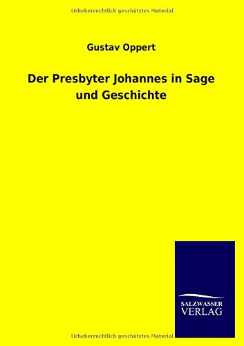 Der Presbyter Johannes in Sage und Geschichte
