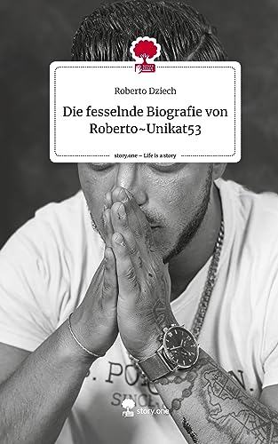 Die fesselnde Biografie von Roberto~Unikat53. Life is a Story - story.one
