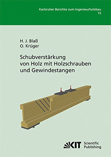 Schubverstärkung von Holz mit Holzschrauben und Gewindestangen (Karlsruher Berichte zum Ingenieurholzbau)